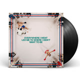 Everywhere I Went Lead To Where I Didn't Want To Be (Vinyl LP)