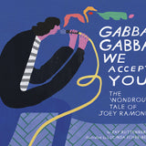 Gabba Gabba We Accept You: The Wondrous Tale of Joey Ramone (Book)