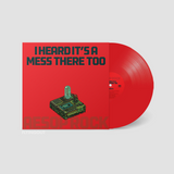 I Heard It's a Mess There Too (Vinyl LP, Red)