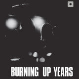Burning Up Years (Reissue) (Vinyl LP)