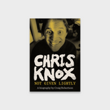 Chris Knox: Not Given Lightly (Book)