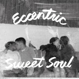 Eccentric Sweet Soul (Vinyl LP)