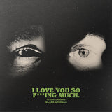 I Love You So F***ing Much (Vinyl LP)