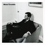 It’s Mick Trouble’s Second LP