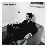 It’s Mick Trouble’s Second LP