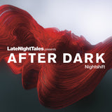 Late Night Tales Presents After Dark: Nightshift (Vinyl 2LP)