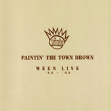 Paintin' The Town Brown: Ween Live 1990-1998