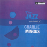 The Jazz Experiments Of Charlie Mingus (Reissue)